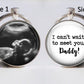 Ultrasound Keychain  - Can't wait to meet you Daddy- Custom Baby Ultrasound Sonogram photo double sided Keyring Sterling Silver plated